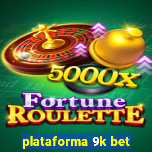 plataforma 9k bet