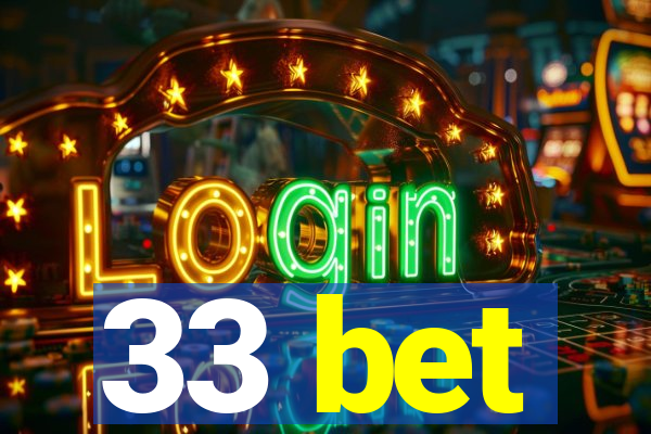 33 bet