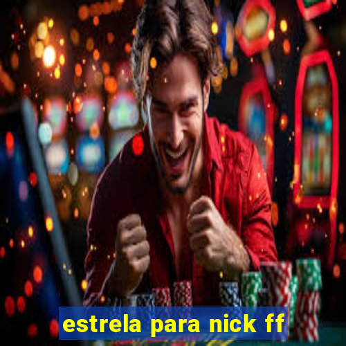 estrela para nick ff