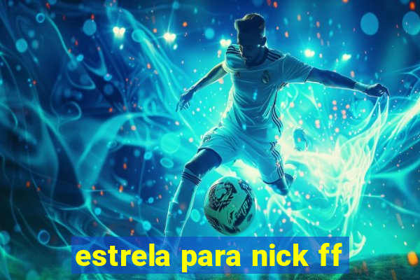 estrela para nick ff