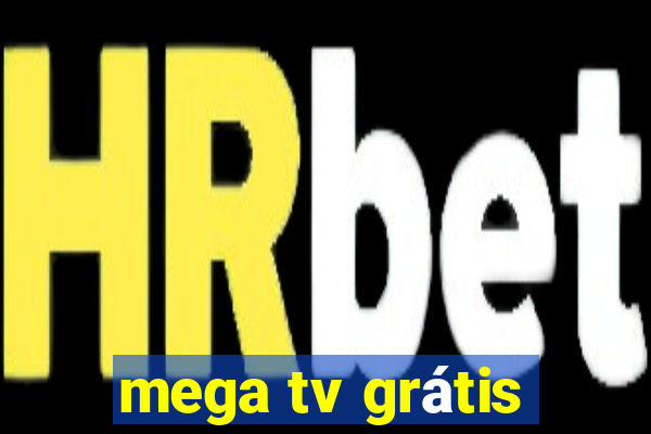 mega tv grátis