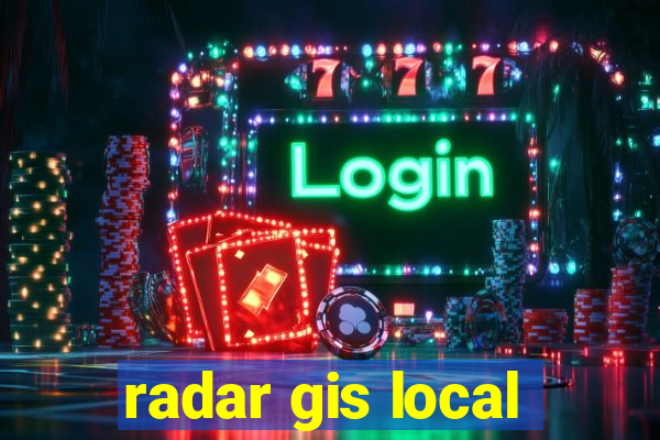 radar gis local