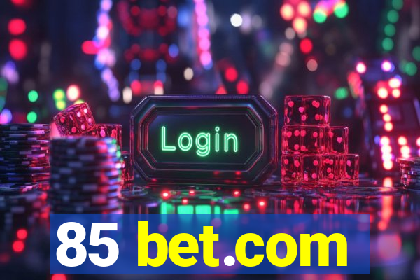 85 bet.com