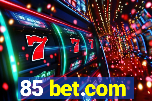 85 bet.com