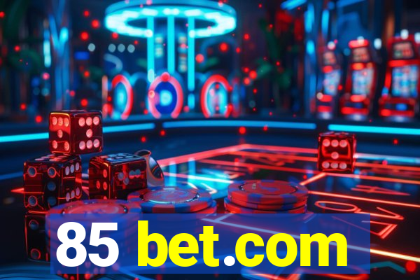 85 bet.com