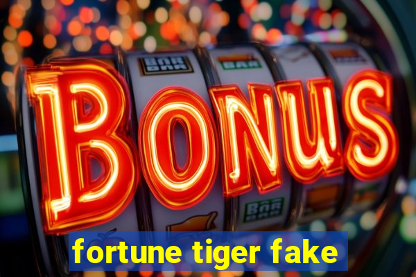 fortune tiger fake