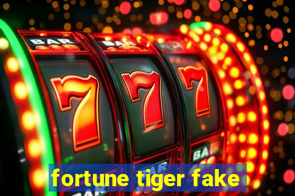 fortune tiger fake