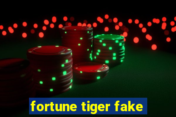 fortune tiger fake