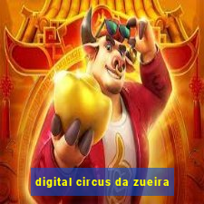 digital circus da zueira