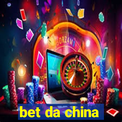 bet da china