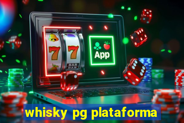 whisky pg plataforma