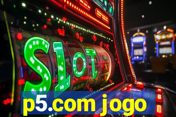 p5.com jogo