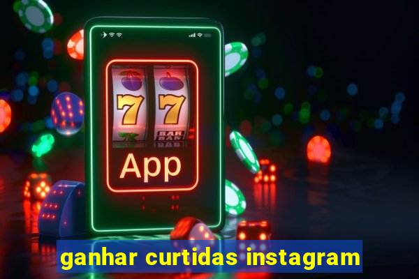 ganhar curtidas instagram