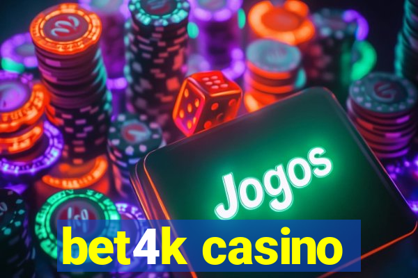 bet4k casino