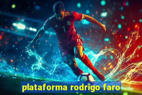 plataforma rodrigo faro