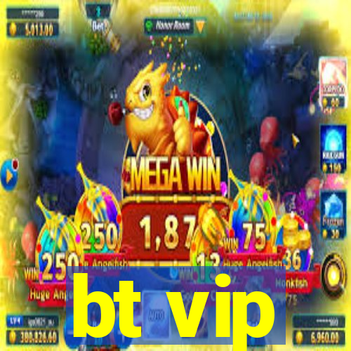 bt vip