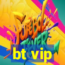 bt vip