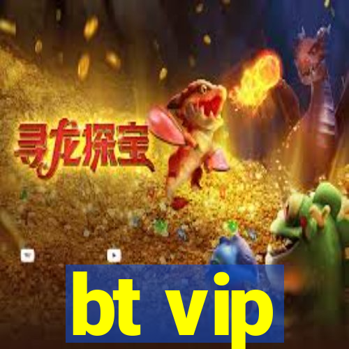 bt vip