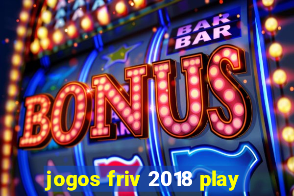 jogos friv 2018 play