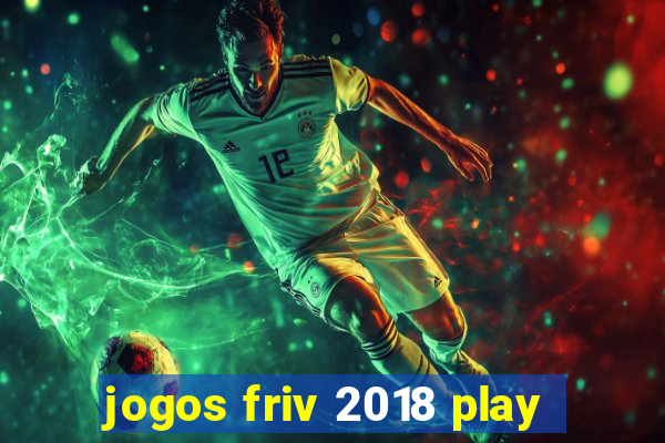 jogos friv 2018 play