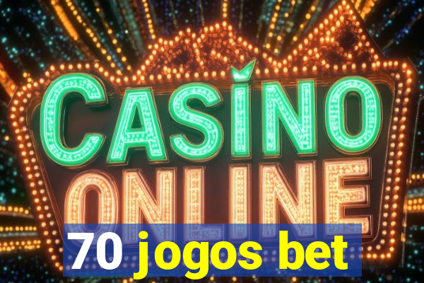 70 jogos bet