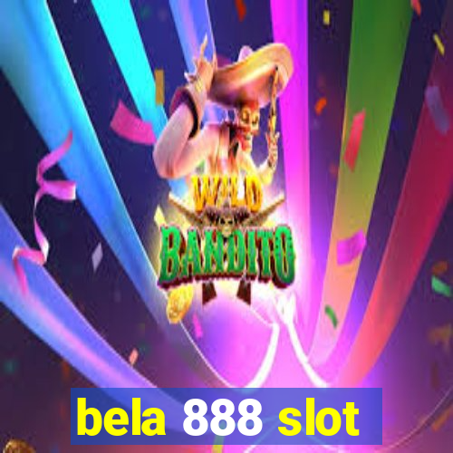 bela 888 slot