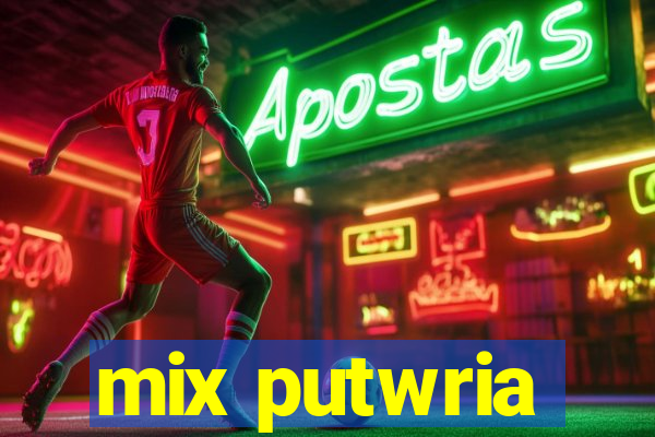 mix putwria