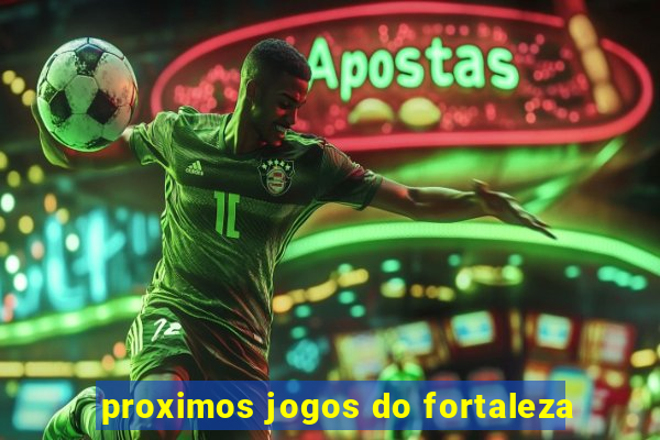 proximos jogos do fortaleza