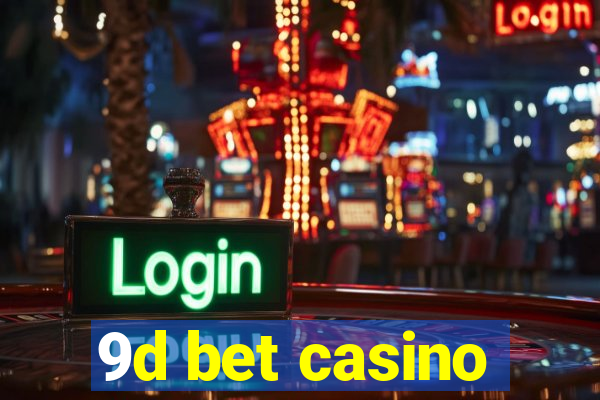 9d bet casino