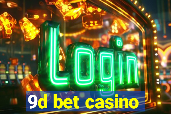 9d bet casino