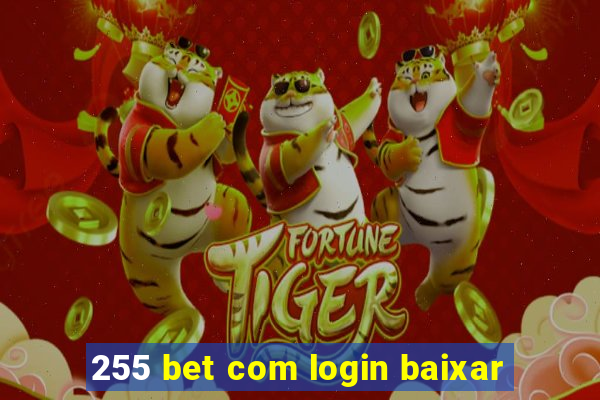 255 bet com login baixar