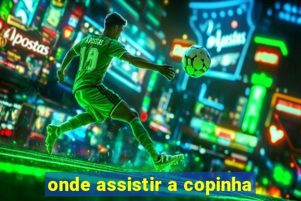 onde assistir a copinha