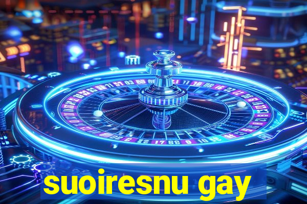 suoiresnu gay