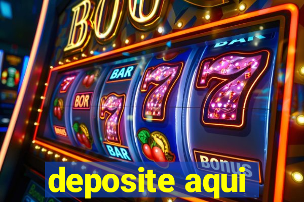 deposite aqui