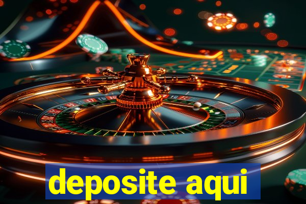 deposite aqui