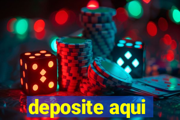 deposite aqui