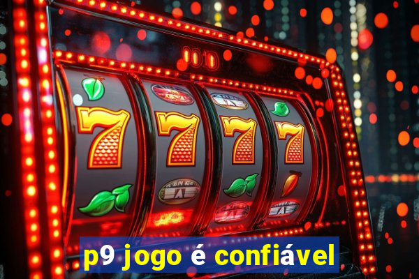 p9 jogo é confiável