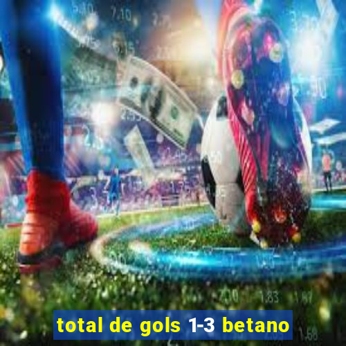 total de gols 1-3 betano