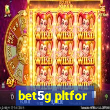 bet5g pltfor