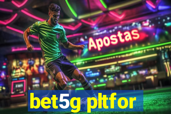 bet5g pltfor