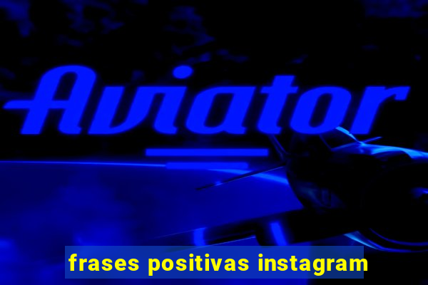 frases positivas instagram