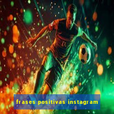 frases positivas instagram