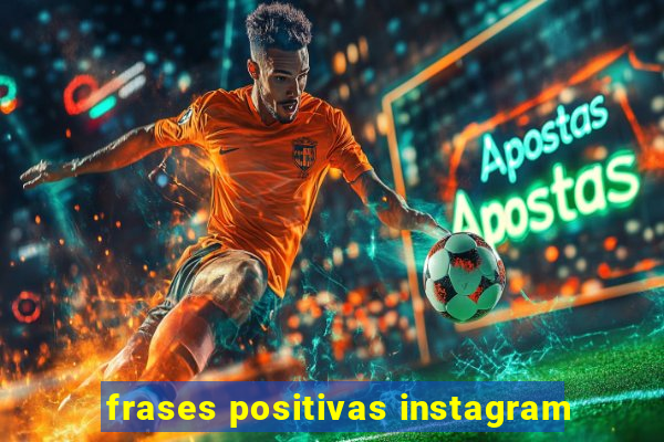 frases positivas instagram