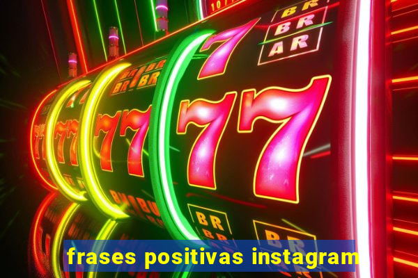 frases positivas instagram