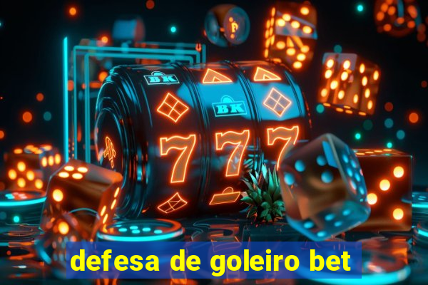 defesa de goleiro bet