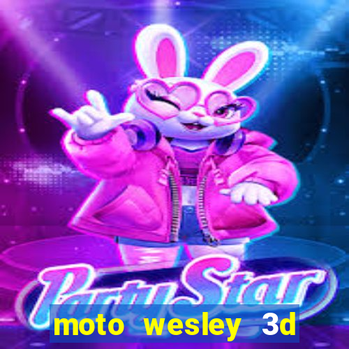 moto wesley 3d dinheiro infinito