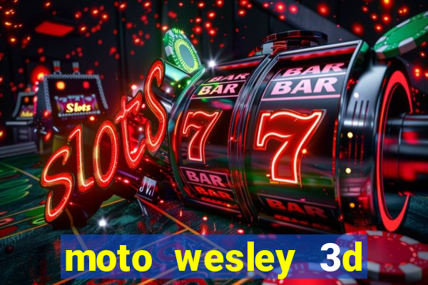 moto wesley 3d dinheiro infinito