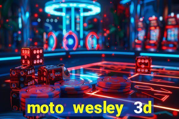 moto wesley 3d dinheiro infinito