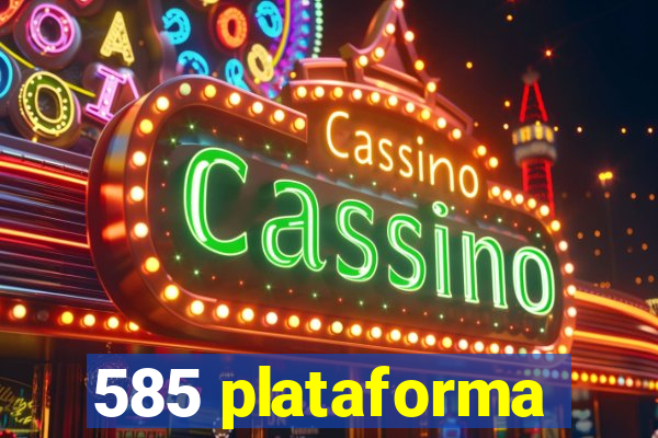 585 plataforma