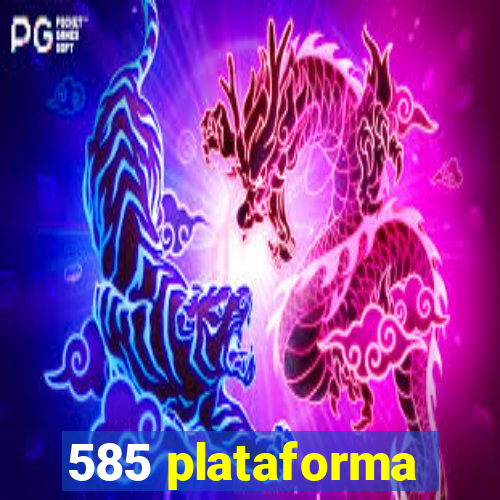 585 plataforma